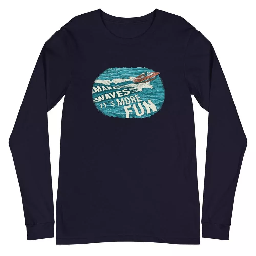 Make Waves It's More Fun™ Unisex Long Sleeve Tee